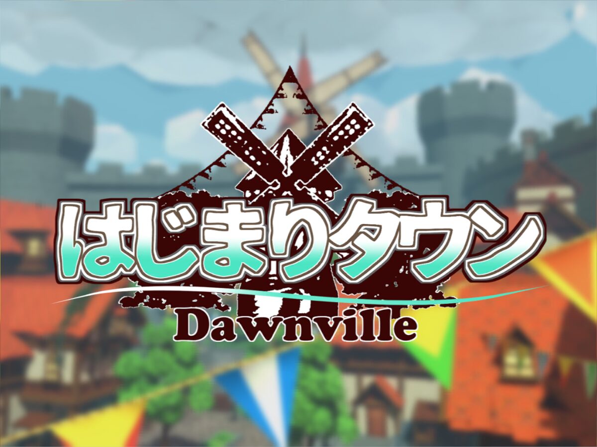 はじまりタウン ⁄ Dawnville