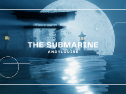 The Submarine