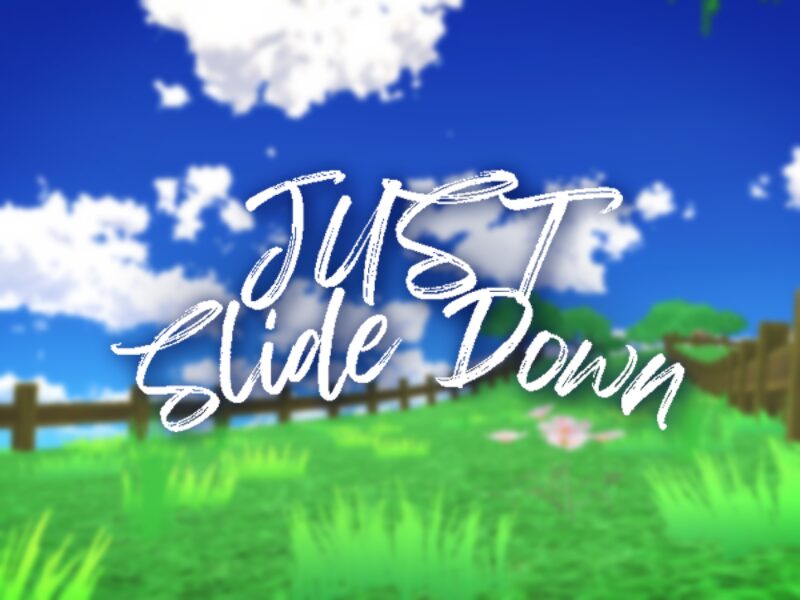 Just Slide Down - ただ滑るだけ -