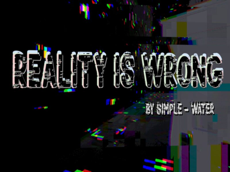 REALITY IS WRONG