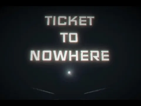 Ticket To Nowhere