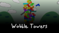 Wobble Towers