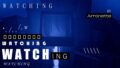 W A T C H I N G