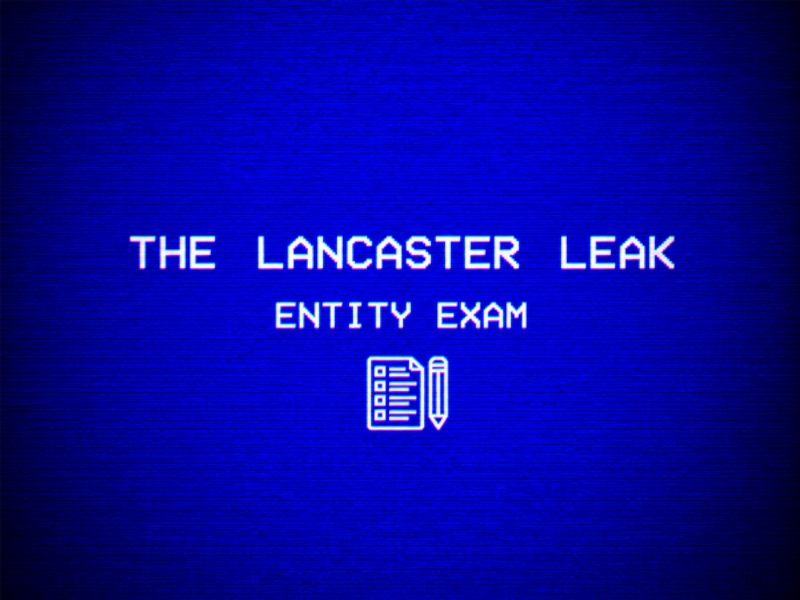 The Lancaster Leak - Entity Exam