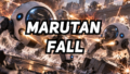 MARUTAN FALL