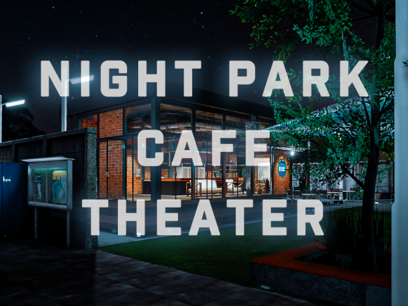 Night Park Cafe Theater (Updated)