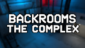 Backrooms The Complex